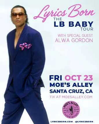 Moe's Alley Presents: Lyrics Born "The LB Baby Tour" w/ Alwa Gordon
