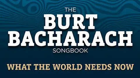 What the World Needs Now: the Burt Bacharach Songbook