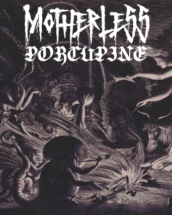 Motherless , Porcupine ,  L.M.I.